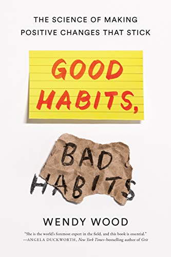 Good Habits, Bad Habits by Wendy Wood