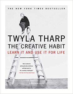 The Creative Habit by Twyla Tharp: Get busy copying
